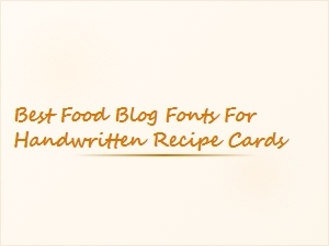 Best Handwritten Fonts for Recipe Cards